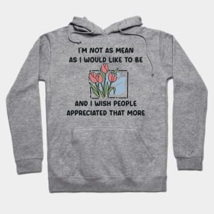I’m not as mean as I would like to be quotes Hoodie
